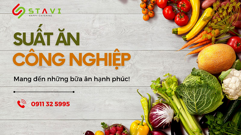 STAVI – Đơn vị cung cấp suất ăn công nghiệp, suất ăn trường học